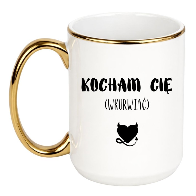 KUBEK "KOCHAM CIĘ WKURWIAĆ"