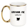 KUBEK "KOCHAM CIĘ WKURWIAĆ"