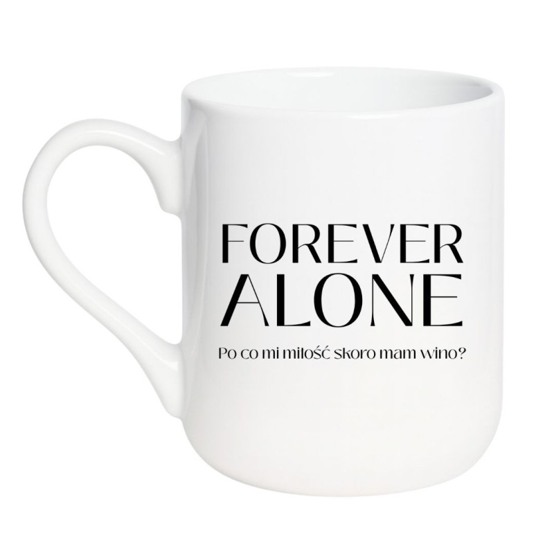 Śmieszny kubek z napisem Forever Alone