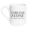 Śmieszny kubek z napisem Forever Alone