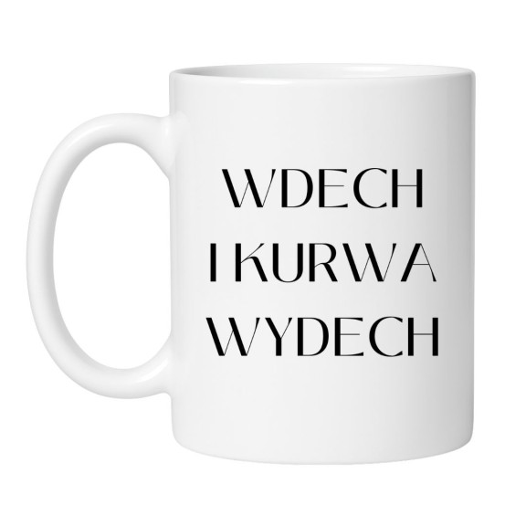 Śmieszny kubek z napisem Wdech i kurwa wydech | NASTY