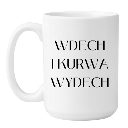 Śmieszny kubek z napisem Wdech i kurwa wydech | NASTY