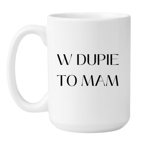 KUBEK "W DUPIE TO MAM"