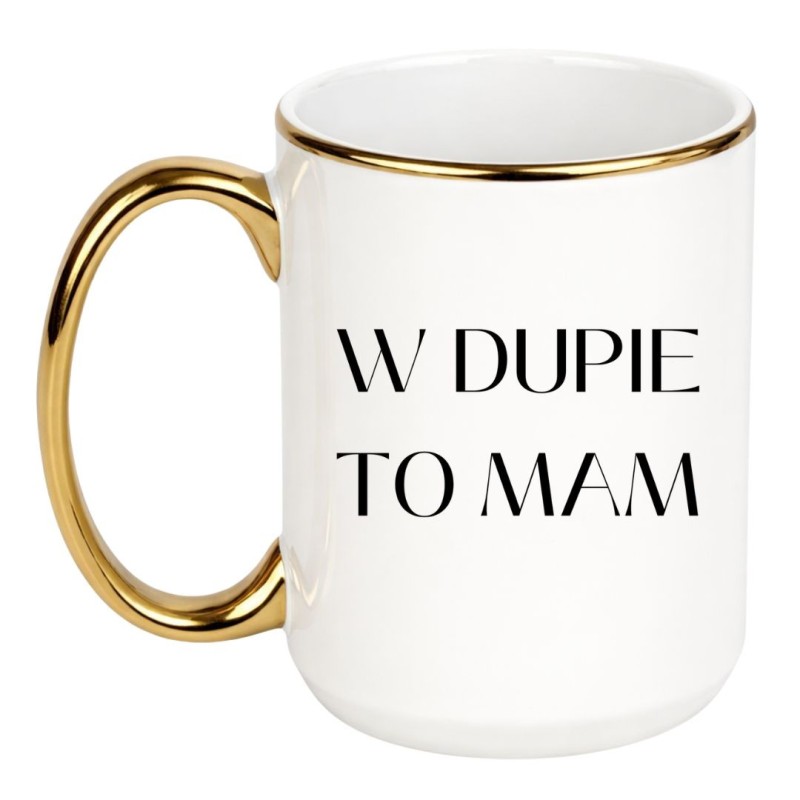 KUBEK DUZY XXL 450 ML "W DUPIE TO MAM"