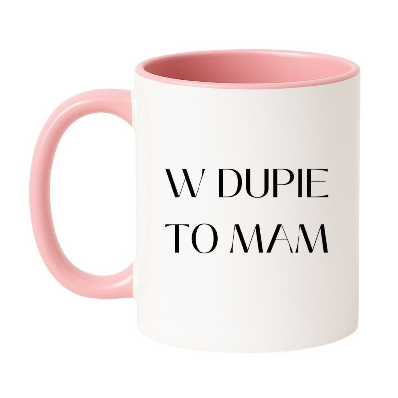 KUBEK CERAMICZNY 330 ML "W DUPIE TO MAM"