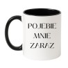 Kubek bez cenzury POJEBIE MNIE ZARAZ