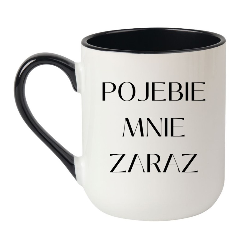 Kubek bez cenzury POJEBIE MNIE ZARAZ