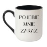 Kubek bez cenzury POJEBIE MNIE ZARAZ
