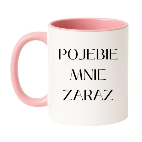 Kubek bez cenzury POJEBIE MNIE ZARAZ