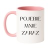 Kubek bez cenzury POJEBIE MNIE ZARAZ