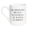 Kubek dla kobiety Nie muszę być idealna wystarczy że jestem zajebista