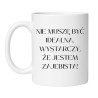Kubek dla kobiety Nie muszę być idealna wystarczy że jestem zajebista