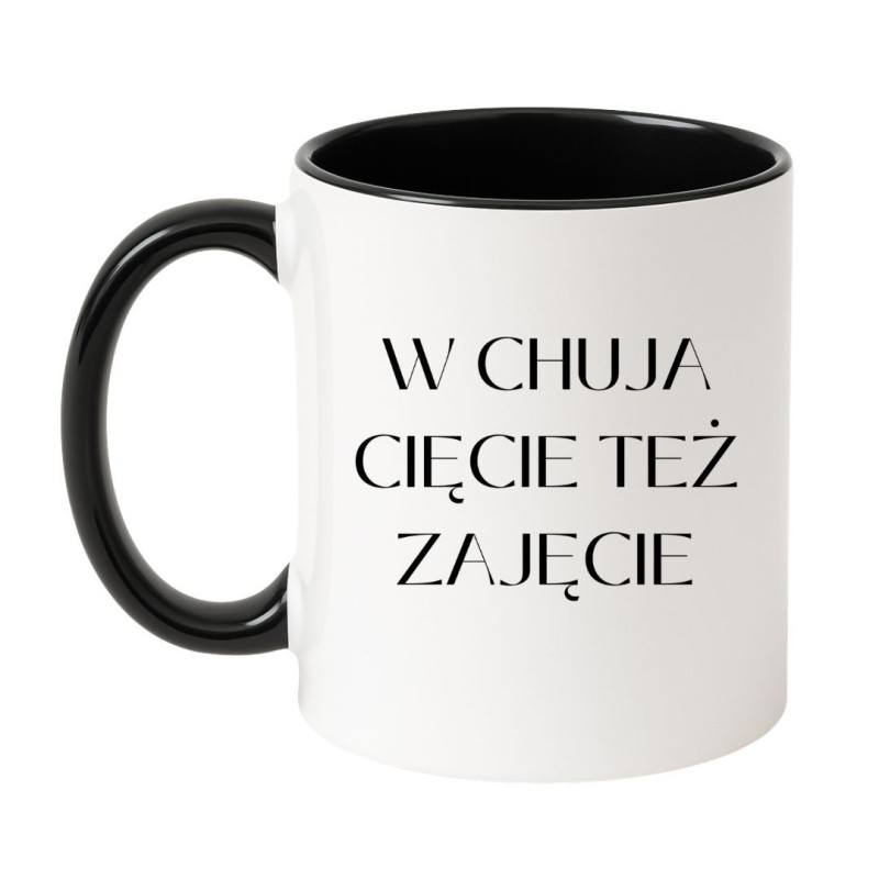 Kubek bez cenzury W chuja cięcie też zajęcie