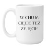 Kubek XXL 450 ml bez cenzury W chuja cięcie też zajęcie