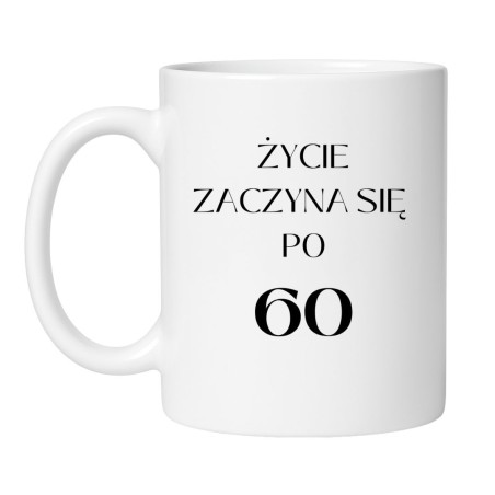 Urodzinowy kubek ŻYCIE ZACZYNA SIĘ PO 60 - prezent na urodziny