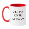 Kubek ALE PO CO TE NERWY?