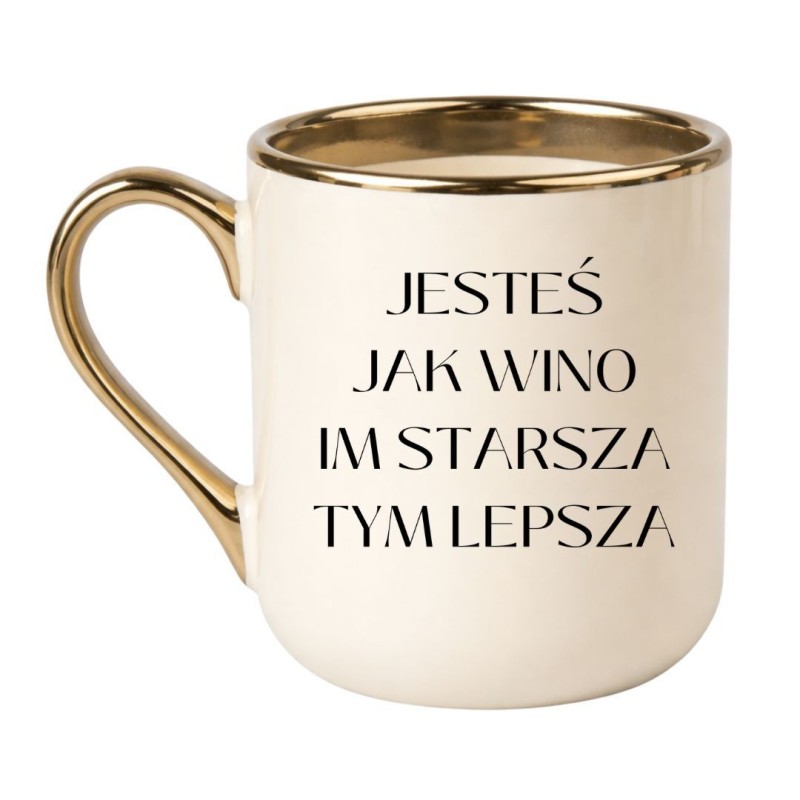 Kubek Jesteś jak wino im starsza tym lepsza