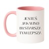 Kubek 330 ml Jesteś jak wino im starsza tym lepsza