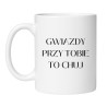 Kubek "Gwiazdy przy tobie to chuj"
