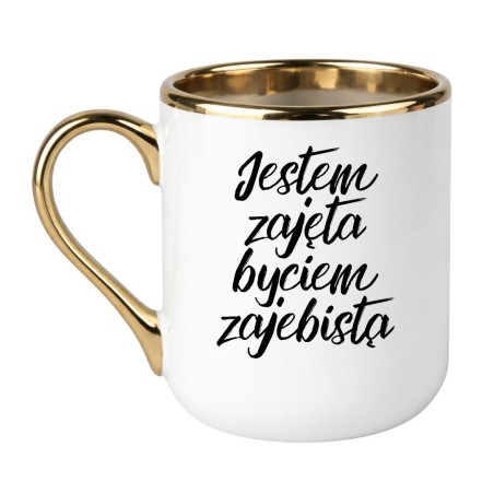 KUBEK "JESTEM ZAJĘTA BYCIEM ZAJEBISTĄ"