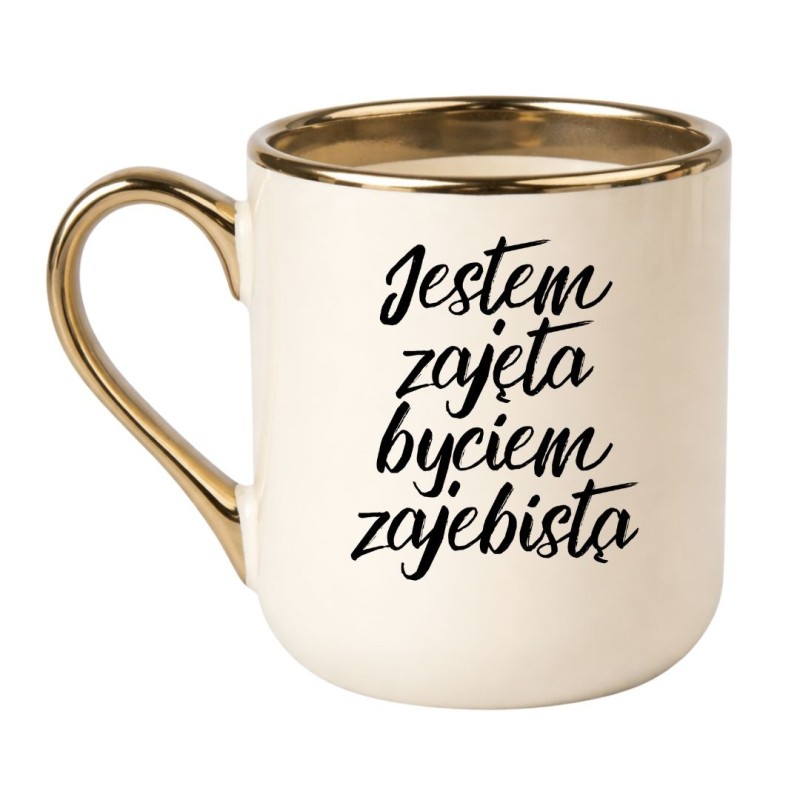 KUBEK "JESTEM ZAJĘTA BYCIEM ZAJEBISTĄ"