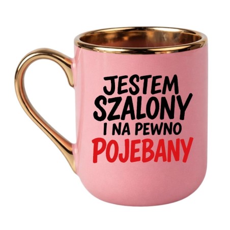 KUBEK „JESTEM SZALONY I NA PEWNO POJEBANY”
