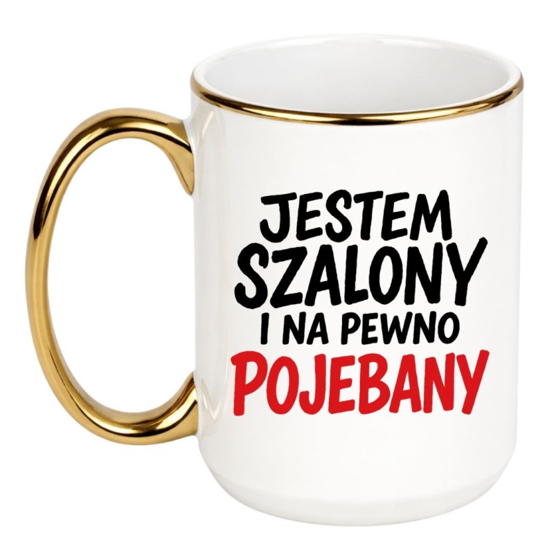 KUBEK „JESTEM SZALONY I NA PEWNO POJEBANY”