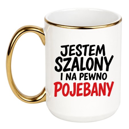 KUBEK „JESTEM SZALONY I NA PEWNO POJEBANY”