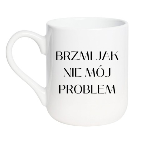KUBEK BRZMI JAK NIE MÓJ PROBLEM