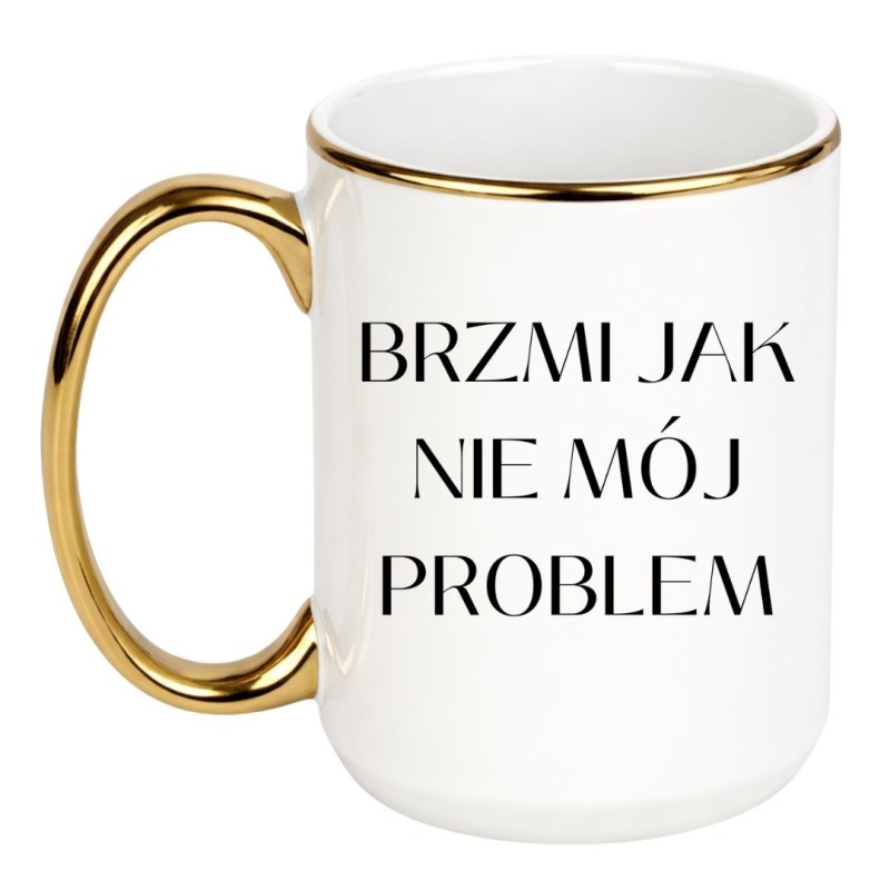 KUBEK BRZMI JAK NIE MÓJ PROBLEM 450 ML