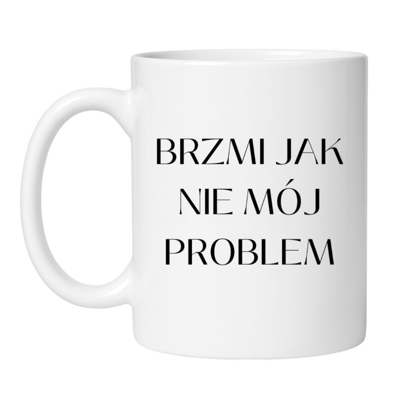 KUBEK BRZMI JAK NIE MÓJ PROBLEM