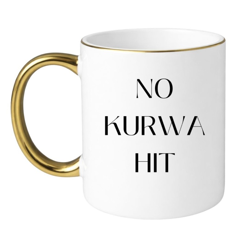 Kubek bez cenzury NO KURWA HIT