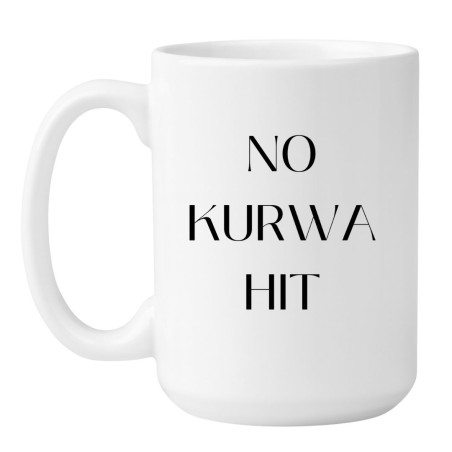 Kubek bez cenzury 450 ml NO KURWA HIT