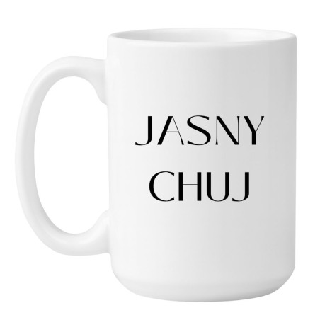 Kubek z wulgarnym napisem bez cenzury JASNY CHUJ
