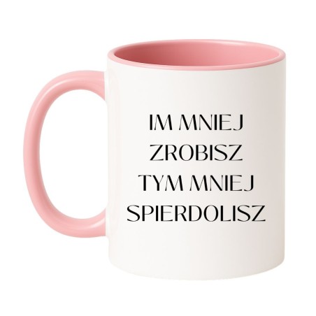 Kubek z wulgarnym napisem "Im mniej zrobisz, tym mniej spierdolisz"