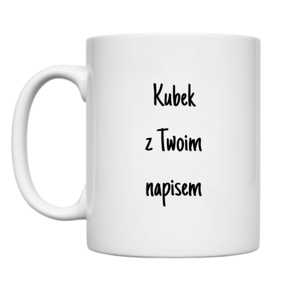 kubek z własnym napisem – kreatywny prezent personalizowany z dowolnym tekstem