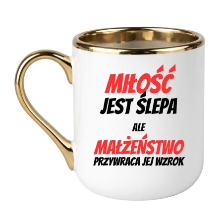 KUBEK „MIŁOŚĆ JEST ŚLEPA ALE MAŁŻEŃSTWO PRZYWRACA WZROK”