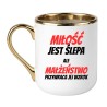 KUBEK „MIŁOŚĆ JEST ŚLEPA ALE MAŁŻEŃSTWO PRZYWRACA WZROK”