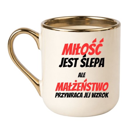 KUBEK „MIŁOŚĆ JEST ŚLEPA ALE MAŁŻEŃSTWO PRZYWRACA WZROK”