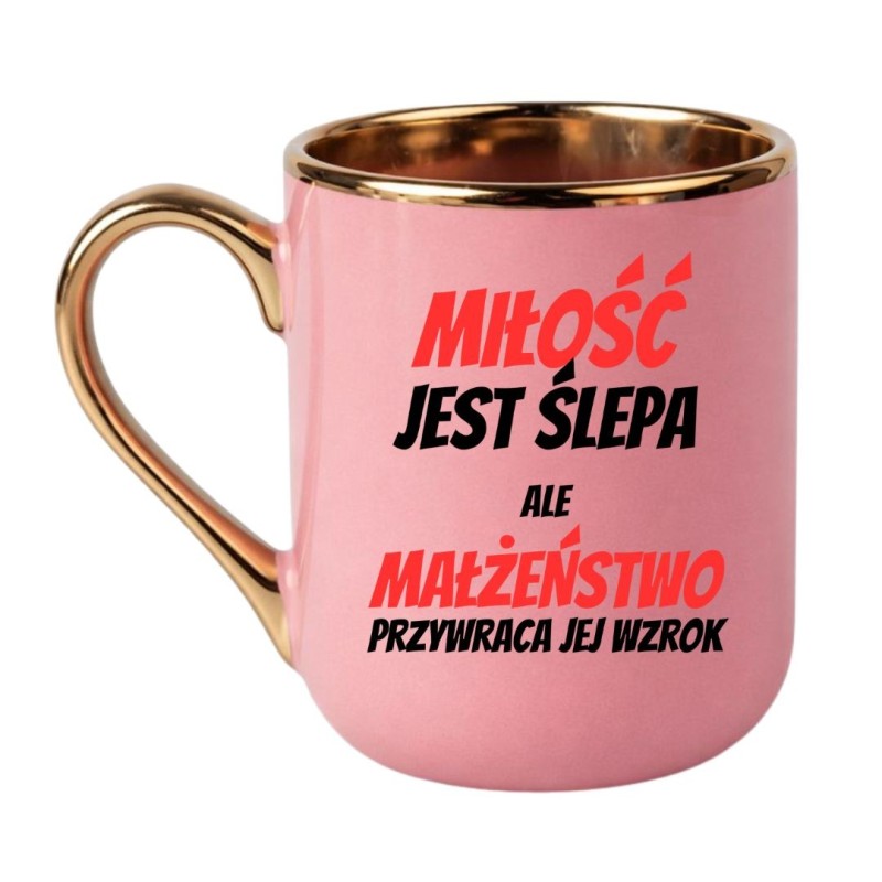 KUBEK „MIŁOŚĆ JEST ŚLEPA ALE MAŁŻEŃSTWO PRZYWRACA WZROK”