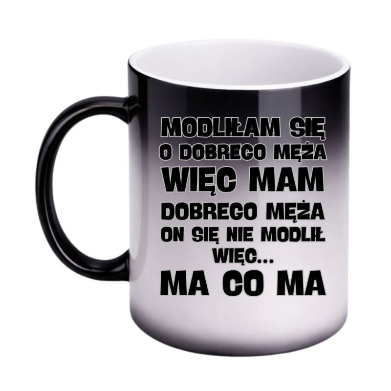 KUBEK "MODLIŁAM SIĘ O DOBREGO MĘŻA…" MAGICZNY