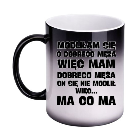 KUBEK "MODLIŁAM SIĘ O DOBREGO MĘŻA…" MAGICZNY