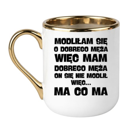 KUBEK "MODLIŁAM SIĘ O DOBREGO MĘŻA…"