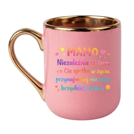 KUBEK "MAMO, NIEZALEŻNIE OD TEGO, CO CIĘ SPOTKA W ŻYCIU, PRZYNAJMNIEJ NIE MASZ BRZYDKICH DZIECI"