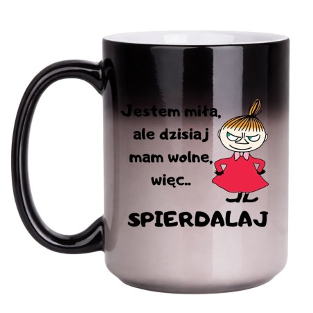 KUBEK "JESTEM MIŁA, ALE DZISIAJ MAM WOLNE, WIĘC SPIERDALAJ" DUŻY MAGICZNY