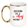 KUBEK "KOCHAM CIĘ W CHUJ MOCNO"