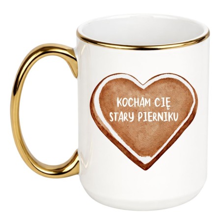 KUBEK „KOCHAM CIĘ STARY PIERNIKU”