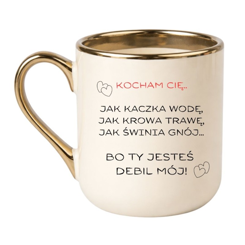 KUBEK "KOCHAM CIĘ BO TY JESTEŚ DEBIL MÓJ"