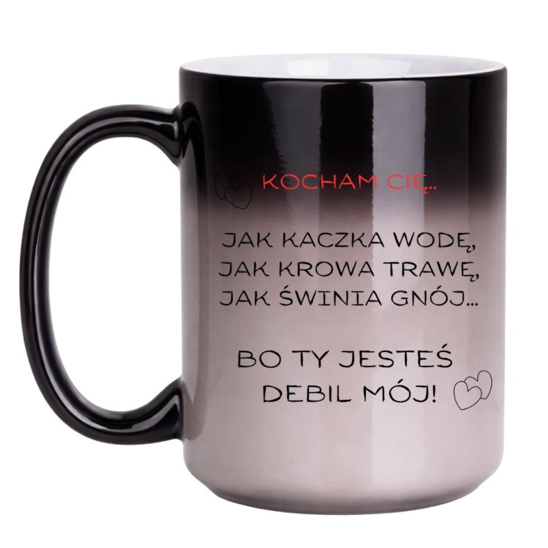 KUBEK "KOCHAM CIĘ BO TY JESTEŚ DEBIL MÓJ" DUŻY MAGICZNY