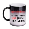 KUBEK "JESTEM SPRAWIEDLIWA - WSZYSTKICH NIE LUBIĘ TAK SAMO" MAGICZNY